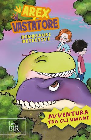 ingrosso giulio - avventura tra gli umani. arex e vastatore, dinosauri detective