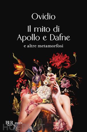 ovidio p. nasone - il mito di apollo e dafne e altre metamorfosi