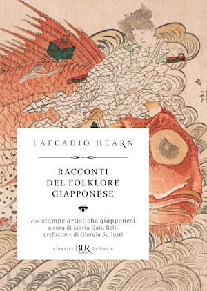 hearn lafcadio; belli m. g. (curatore) - racconti del folklore giapponese. ediz. illustrata