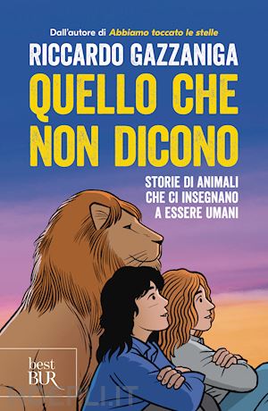 gazzaniga riccardo - quello che non dicono. storie di animali che ci insegnano a essere umani