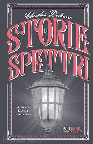 dickens charles; petruccioli d. (curatore) - storie di spettri