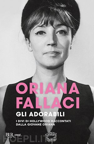 fallaci oriana - gli adorabili. i divi di hollywood raccontati dalla giovane oriana