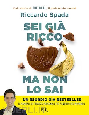 spada riccardo - sei gia' ricco ma non lo sai. il manuale di finanza personale per risparmiare e