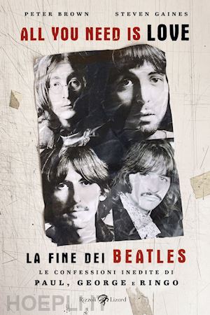 brown peter; gaines steven - all you need is love. la fine dei beatles