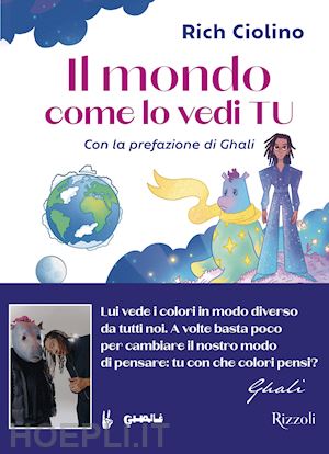 rich ciolino - il mondo come lo vedi tu. ediz. illustrata