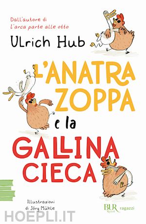 hub ulrich - l'anatra zoppa e la gallina cieca