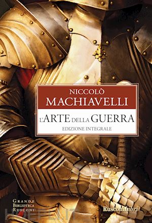 machiavelli niccolo' - arte della guerra. edizione integrale