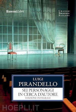 pirandello luigi - sei personaggi in cerca d'autore. ediz. integrale