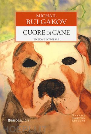 bulgakov michail - cuore di cane. ediz. integrale