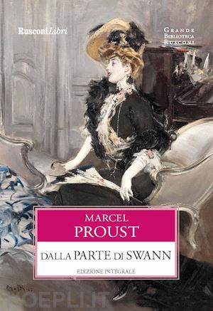 proust marcel - dalla parte di swann. ediz. integrale