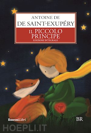 saint-exupéry antoine de - il piccolo principe. ediz. integrale