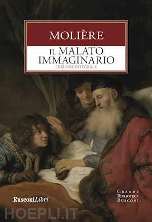 moliere - il malato immaginario. ediz. integrale