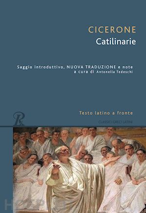 cicerone marco tullio - le catilinarie. testo latino a fronte