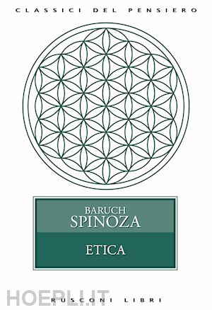 spinoza baruch; donna d. (curatore) - etica