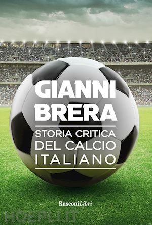 brera gianni - storia critica del calcio italiano