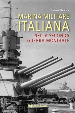 rocca gianni - marina militare italiana nella seconda guerra mondiale