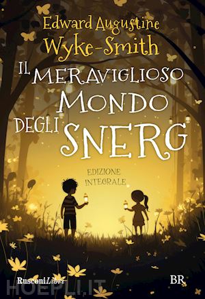 wyke-smith edward augustine - il meraviglioso mondo degli snerg. ediz. integrale