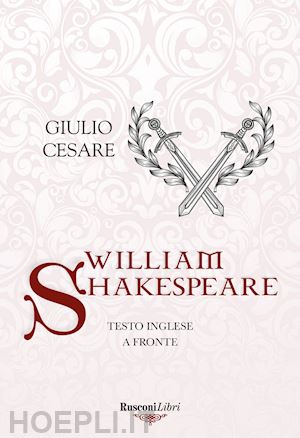 shakespeare william - giulio cesare. testo inglese a fronte. ediz. integrale