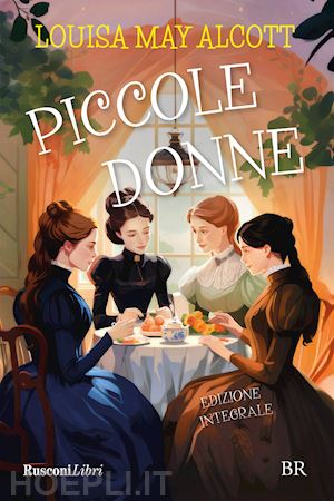 alcott louisa may - piccole donne. ediz. integrale