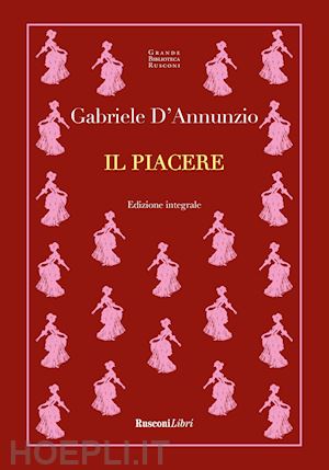 d'annunzio gabriele - il piacere. ediz. integrale