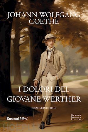 goethe johann wolfgang - i dolori del giovane werther. ediz. integrale