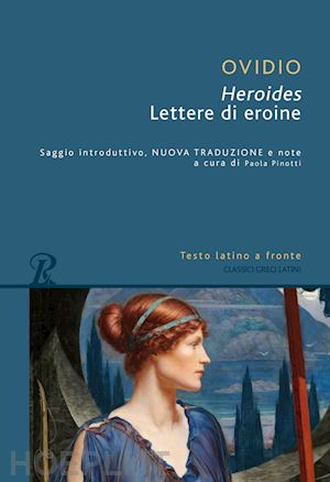 ovidio p. nasone - heroides o lettere di eroine. testo latino a fronte. ediz. bilingue