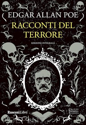 poe edgar allan - racconti del terrore. ediz. integrale