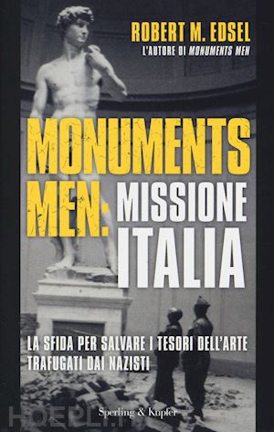edsel robert m. - monuments men: missione italia