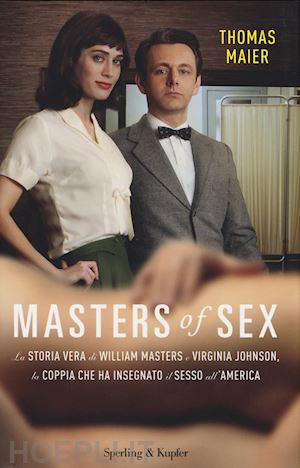 maier thomas - masters of sex - la storia vera di william masters e virginia johnson