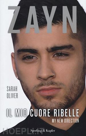 oliver sarah - zayn - il mio cuore ribelle - my new direction