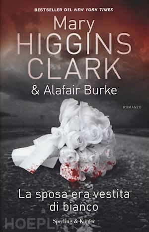 higgins clark mary; burke alafair - la sposa era vestita di bianco