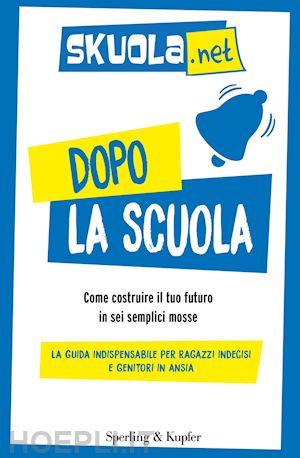 skuola net (curatore) - dopo la scuola - come orientarsi?