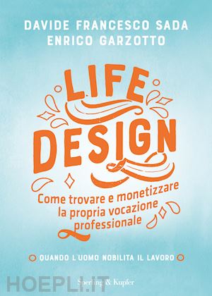 sada davide francesco; garzotto enrico - life design