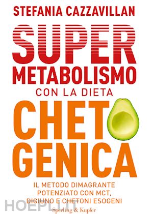 cazzavillan stefania - supermetabolismo con la dieta chetogenica. il metodo dimagrante potenziato con m