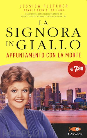 fletcher jessica; bain donald; land jon - appuntamento con la morte. la signora in giallo