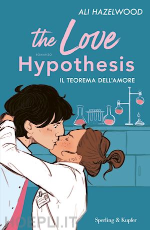The Love Hypothesis. Il Teorema Dell'amore - Hazelwood Ali
