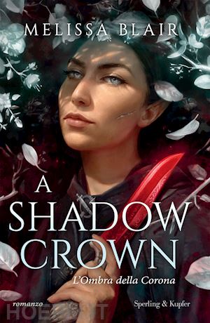 blair melissa - a shadow crown. l'ombra della corona