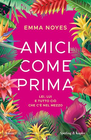 noyes emma - amici come prima. lei, lui e tutto cio' che c'e' nel mezzo