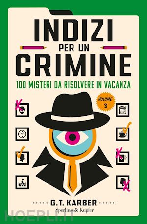 karber g.t. - indizi per un crimine. vol. 3: 100 misteri da risolvere in vacanza