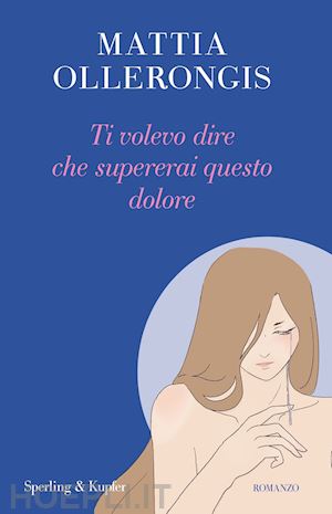 ollerongis mattia - ti volevo dire che supererai questo dolore