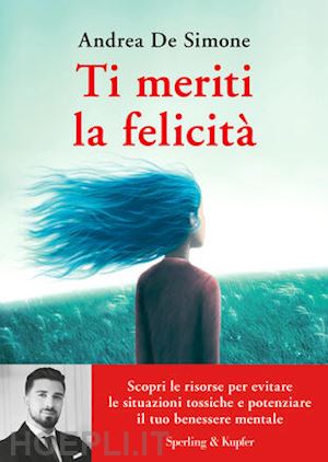 de simone andrea - ti meriti la felicita'. scopri le risorse per evitare le situazioni tossiche e p