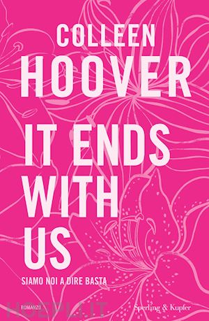 hoover colleen - it ends with us. siamo noi a dire basta. ediz. tie-in