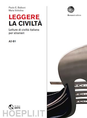 balboni - leggere la civilta'. letture di civilita' italiana per stranieri. livello a2-b1