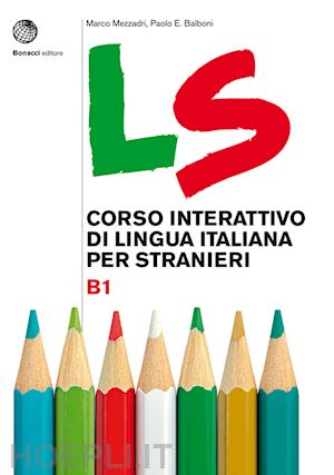 mezzadri m.; balboni e. - ls corso interattivo di lingua italiana per stranieri b1