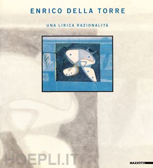 tassi r. (curatore) - enrico della torre. una lirica razionalita'