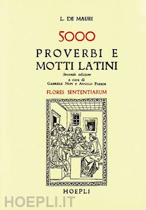 de mauri l.; paredi a. (curatore); nepi g. (curatore) - 5000 proverbi e motti latini
