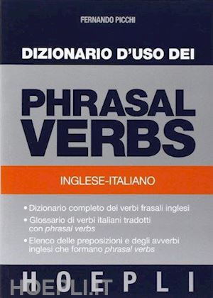 picchi fernando - dizionario d'uso dei phrasal verbs. inglese-italiano