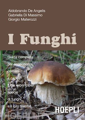 di massimo gabriella; materozzi giorgio; de angelis aldobrando - guida ai funghi in italia. ediz. illustrata