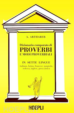 arthaber - dizionario comparato di proverbi e modi proverbiali in sette lingue