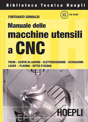 grimaldi fortunato - manuale delle macchine utensili a cnc